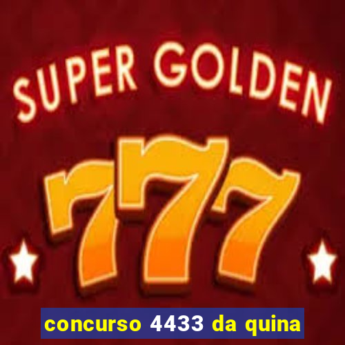 concurso 4433 da quina